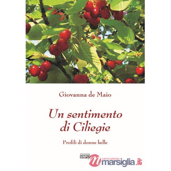 Sentimento di ciliegie. Profili di donne belle (Un)