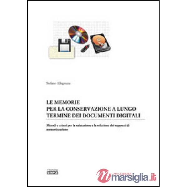 Memorie per la conservazione a lungo termine dei documenti digitali. Metodi e criteri per la valutazione e la selezione dei supp