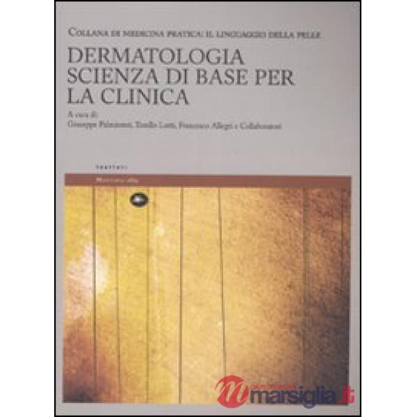 Dermatologia. Scienza di base per la clinica. Il linguaggio della pelle. Ediz. illustrata. Vol. 1