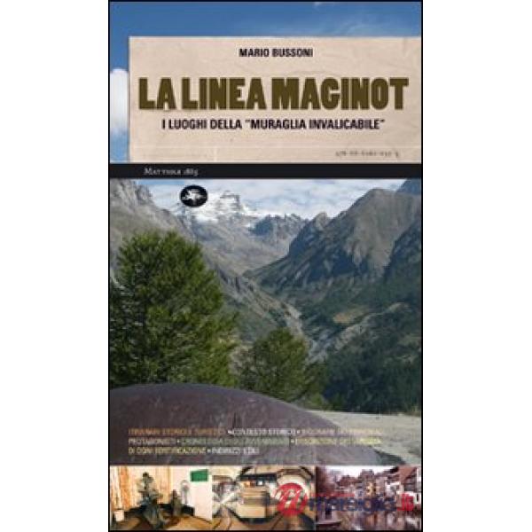 Linea Maginot. I luoghi della «muraglia invalicabile». Ediz. illustrata (La)