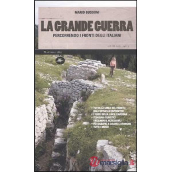 Grande guerra. Percorrendo i fronti degli italiani (La)