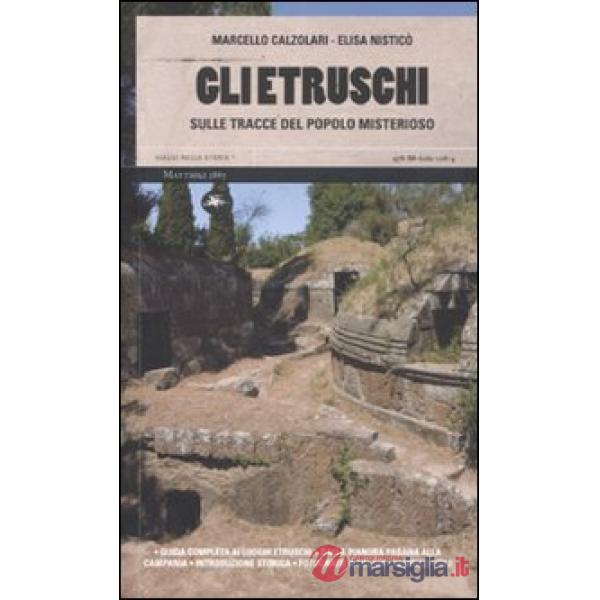 Etruschi. Sulle tracce del popolo misterioso (Gli)