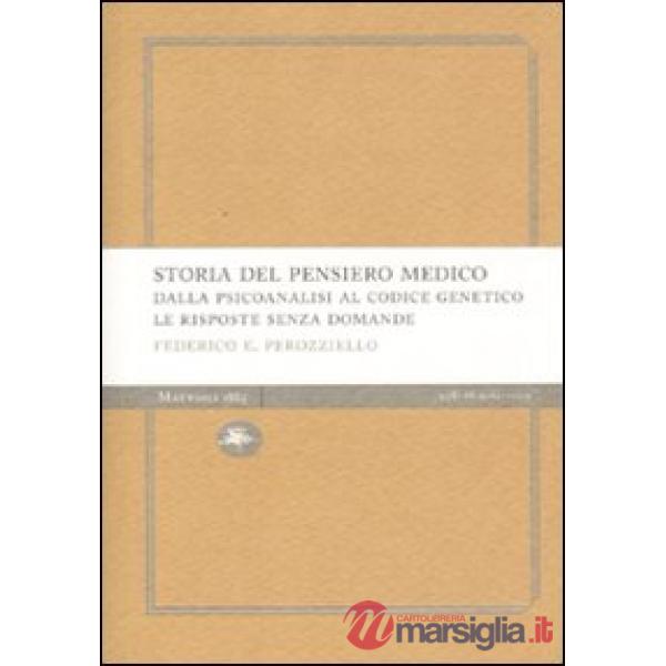 Storia del pensiero medico. Dalla psicoanalisi al codice genetico. Le risposte senza domande