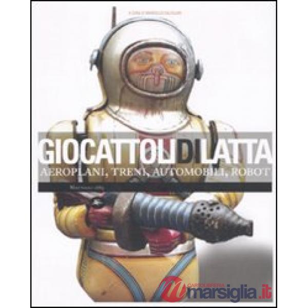 Giocattoli di latta. Aeroplani, treni, automobili, robot