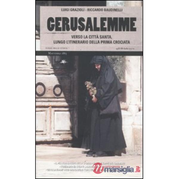 Gerusalemme. Verso la città santa, lungo l'itinerario della prima crociata