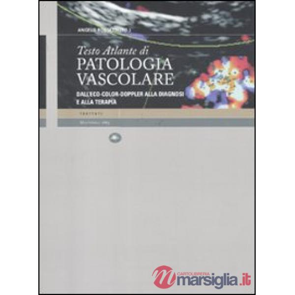 Testo Atlante di patologia vascolare. Dall'eco-color-doppler alla diagnosi e alla terapia