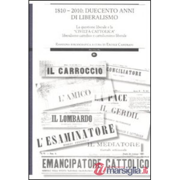 1810-2010: duecento anni di liberalismo. La questione liberale e la «Civiltà cattolica» liberalismo cattolico e cattolicesimo li