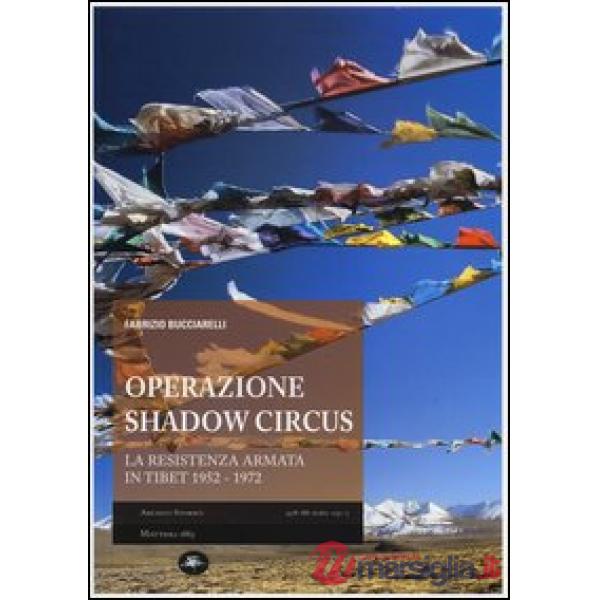 Operazione Shadow Circus. La resistenza armata in Tibet 1952-1972