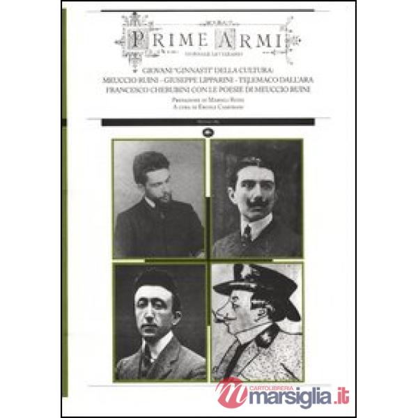 Prime armi. Giovani «ginnasti» della cultura: Meuccio Ruini, Giuseppe Lipparini, Telemaco Dall'Ara, Francesco Cherubini con le p