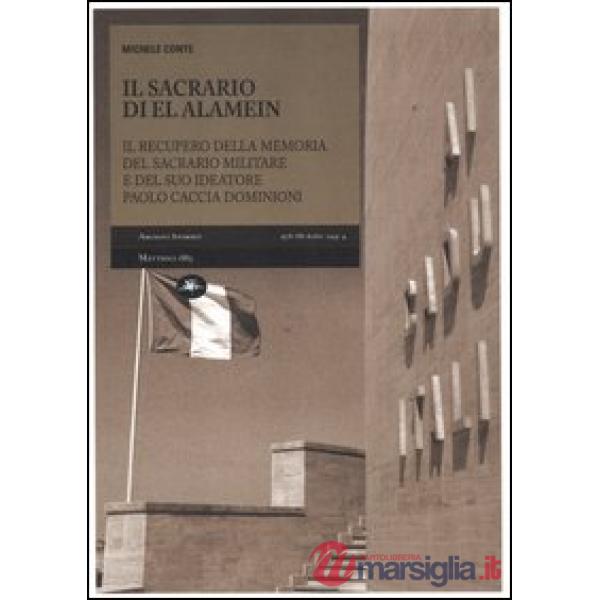 Sacrario di El Alamein. Il recupero della memoria del sacrario militare e del su