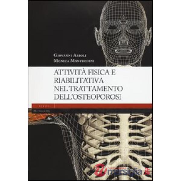Attività fisica e riabilitativa nel trattamento dell'osteoporosi. Ediz. illustrata