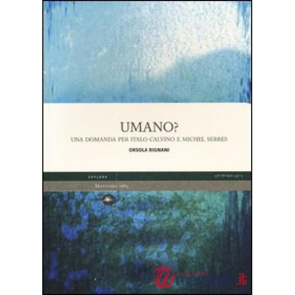 Umano? Una domanda per Italo Calvino e Michel Serres