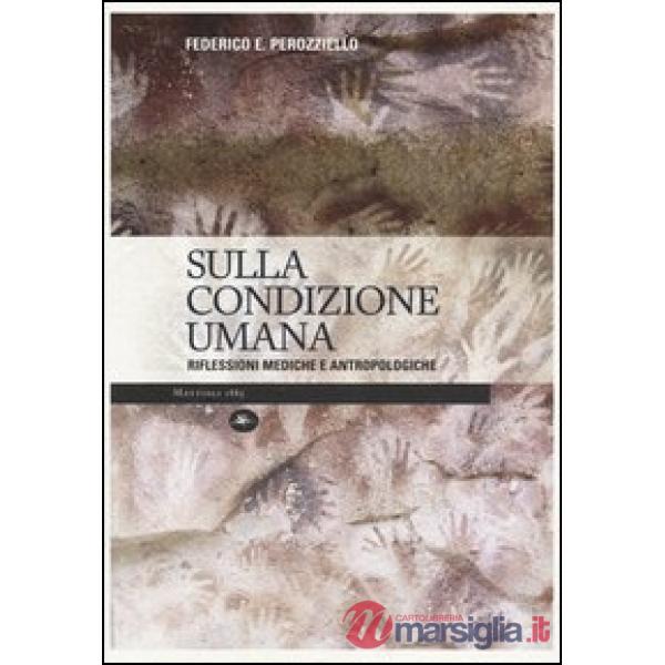 Sulla condizione umana. Riflessioni mediche e antropologiche