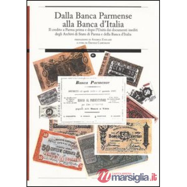 Dalla Banca Parmense alla Banca d'Italia. Il credito a Parma prima e dopo l'Unità dai documenti inediti degli Archivi di Stato d