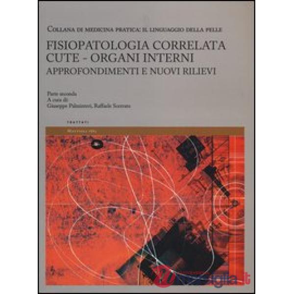 Fisiopatologia correlata cute-organi interni. Approfondimenti e nuovi rilievi. Il linguaggio della pelle. Vol. 2