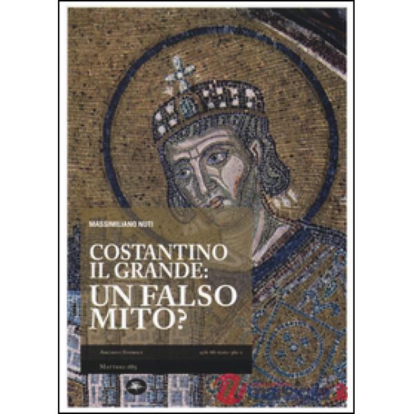 Costantino il Grande: un falso mito?