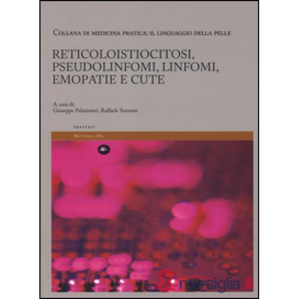 Reticoloistiocitosi, pseudolinfomi, linfomi, emopatie e cute. Il linguaggio della pelle. Vol. 5