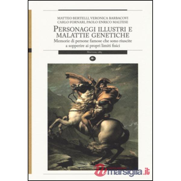 Personaggi illustri e malattie genetiche. Memorie di persone famose che sono riuscite a sopperire ai propri limiti fisici