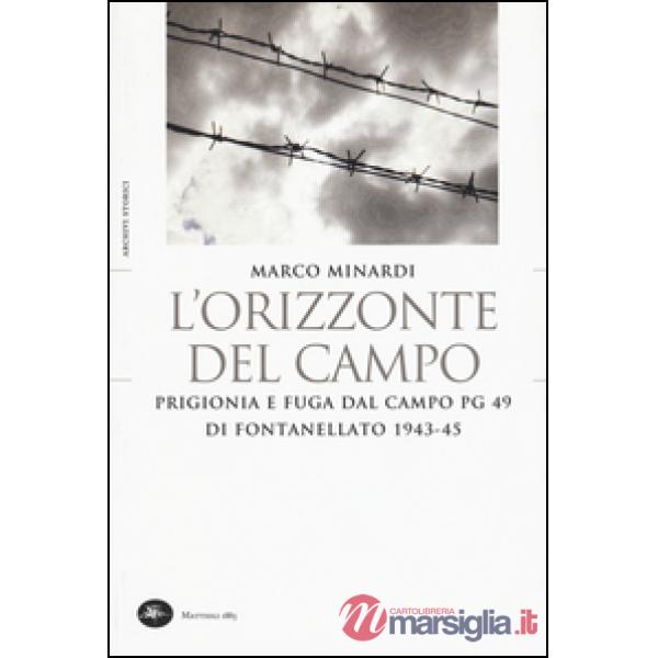 Orizzonte del campo. Prigionia e fuga dal campo PG 49 di Fontanellato 1943-45 (L