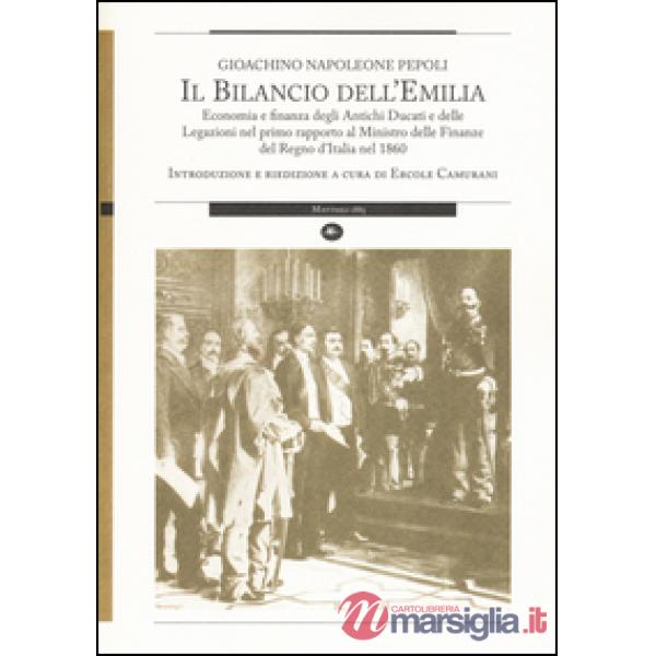 Bilancio dell'Emilia. Economia e finanza degli antichi ducati e delle legazioni nel primo rapporto al Ministro delle finanza del