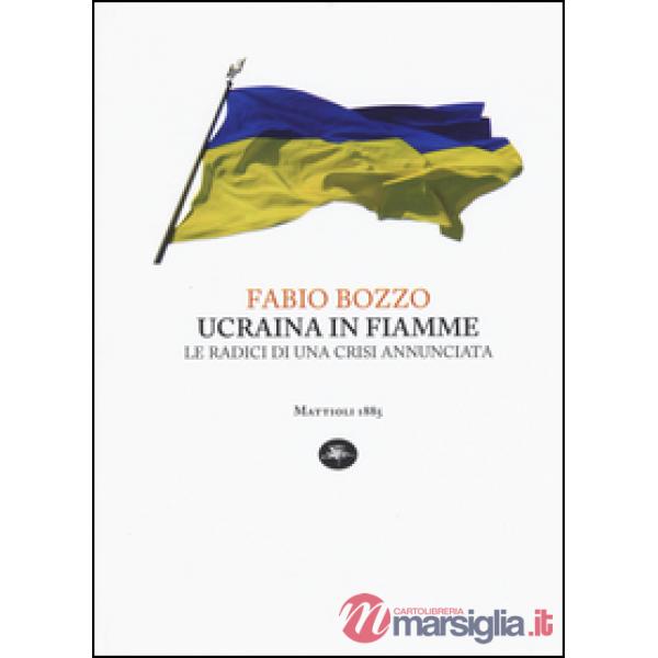 Ucraina in fiamme. Le radici di una crisi annunciata