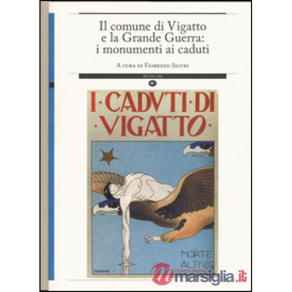 Comune di Vigatto e la grande guerra: i monumenti ai caduti (Il)