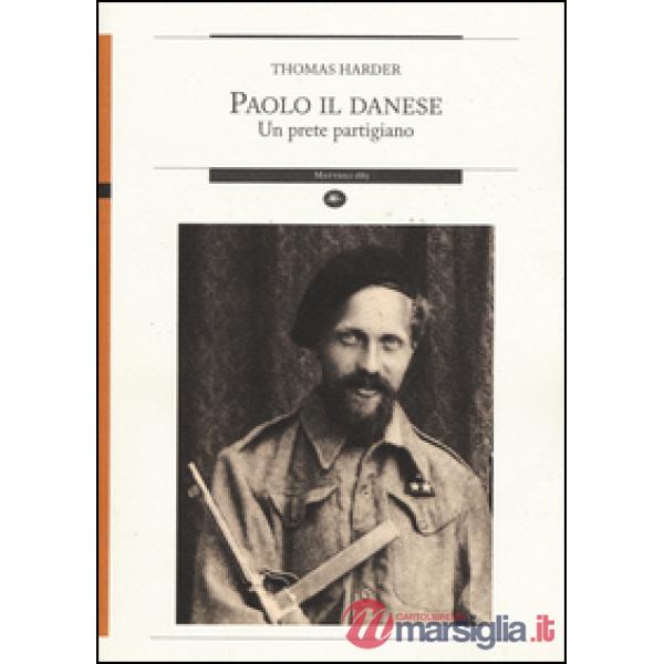 Paolo il danese. Un prete partigiano
