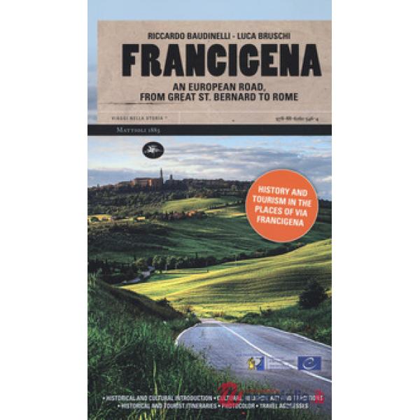 Francigena. Una strada europea dal Gran San Bernardo a Roma. Ediz. inglese