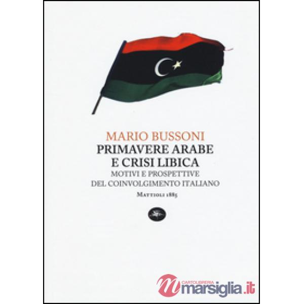 Primavere arabe e crisi libica. Motivi e prospettive del coinvolgimento italiano