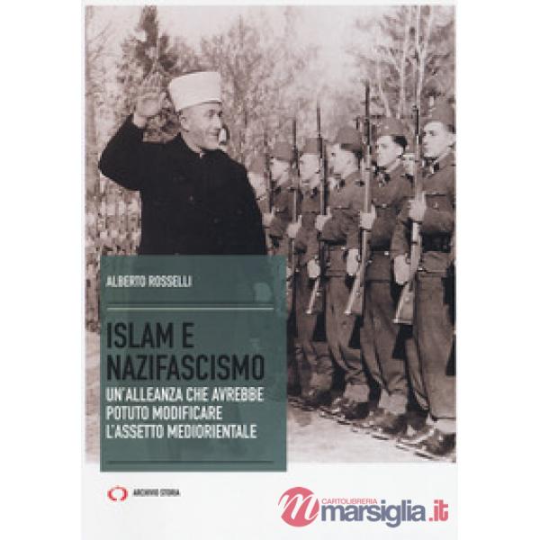 Islam e nazifascismo. Un'alleanza che avrebbe potuto modificare l'assetto mediorientale