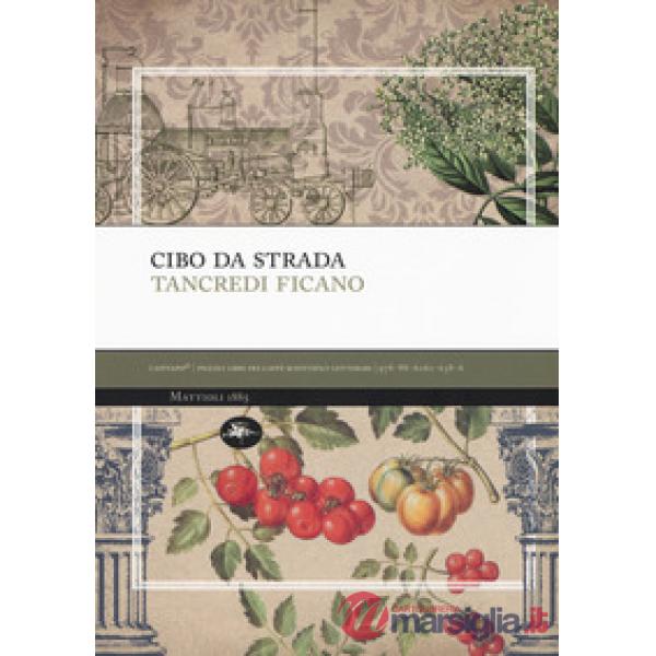 Cibo da strada. Street food: l'unto che nutre il pianeta