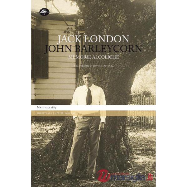 John Barleycorn. Memorie alcoliche