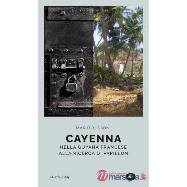Cayenna. Nella Guyana francese alla ricerca di Papillon
