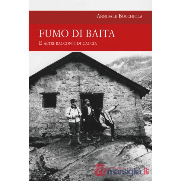 Fumo di baita. E altri racconti di caccia