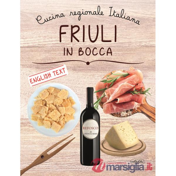 Friuli in bocca. Ediz. italiana e inglese