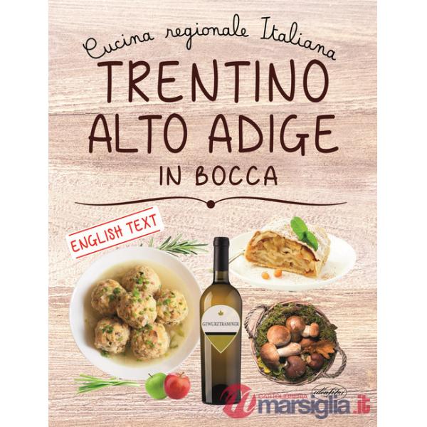 Trentino Alto Adige in bocca. Ediz. italiana e inglese