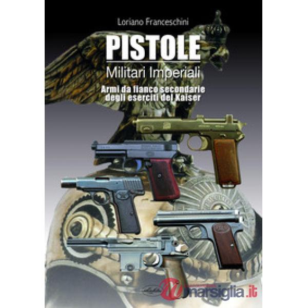 Pistole militari imperiali. Armi da fianco secondarie degli eserciti del Kaiser