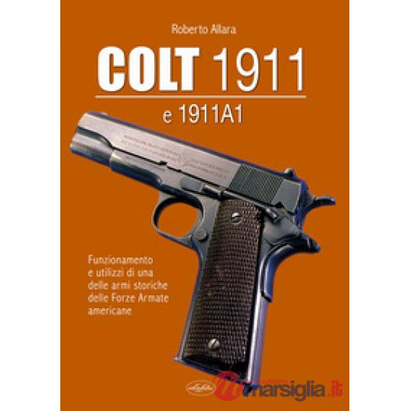 Colt 1911 e 1911 A1. Funzionamento e utilizzi di una delle armi storiche delle forze armate americane