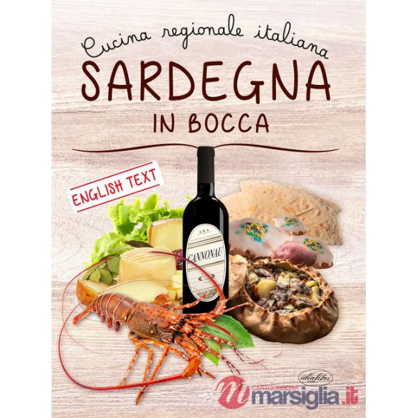 Sardegna in bocca. Cucina regionale italiana. Ediz. italiana e inglese