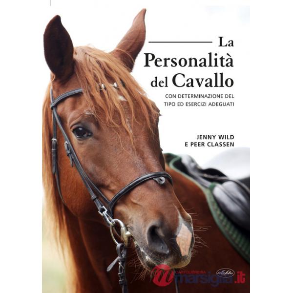 Personalità del cavallo. Con determinazione del tipo ed esercizi adeguati (La)