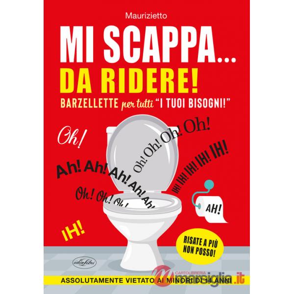 Mi scappa... da ridere! Barzellette per tutti «i tuoi bisogni»