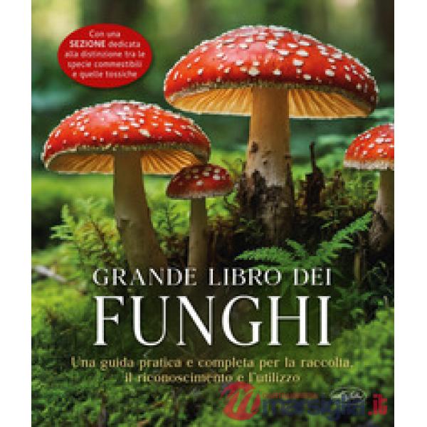 Grande libro dei funghi. Nuova ediz. (Il)