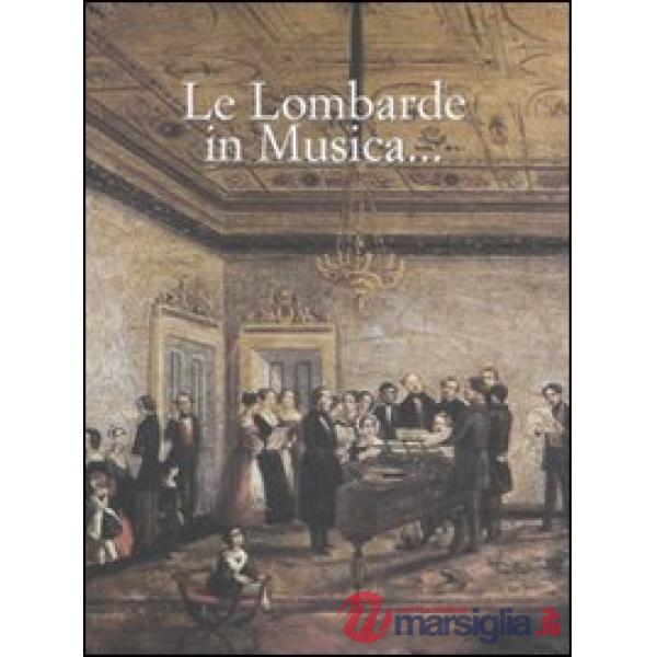 Lombarde in musica... Ediz. italiana e inglese (Le)
