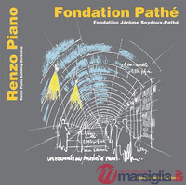 Fondation Pathé. Fondation Jérôme Seydoux Pathé. Ediz. italiana, inglese e francese