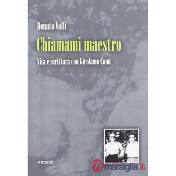 Chiamami maestro. Vita e scrittura con Girolamo Comi