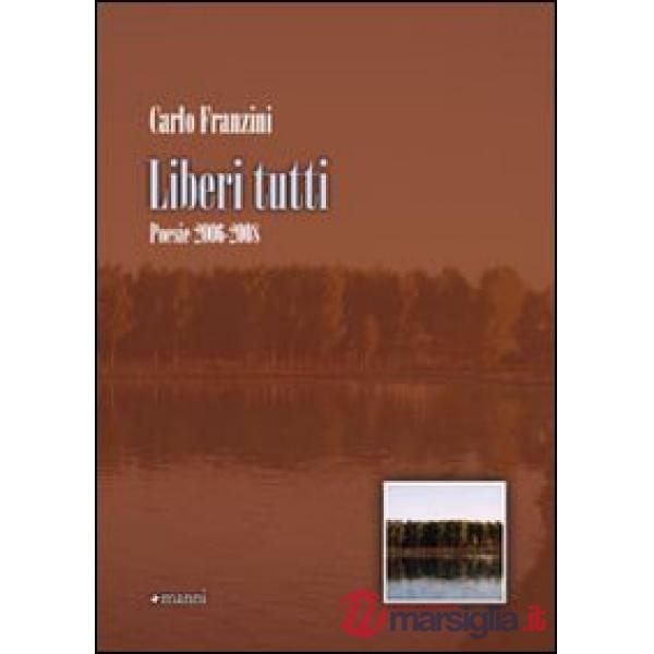 Liberi tutti. Poesie 2006-2008