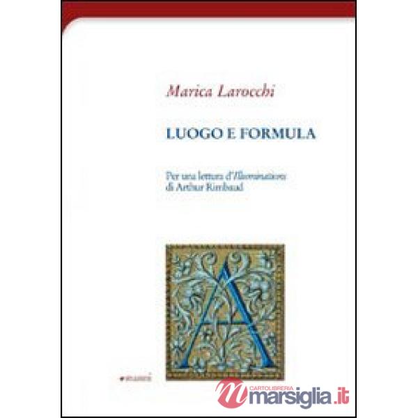 Luogo e formula. Per una lettura d'illuminations di Arthur Rimbaud