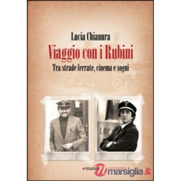 Viaggio con i Rubini. Tra strade ferrate, cinema e sogni