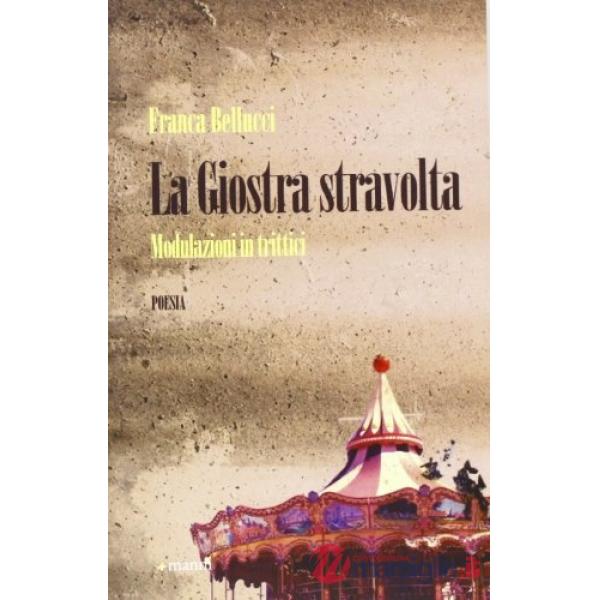 Giostra stravolta. Modulazioni in trittici (La)