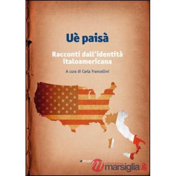 Uè paisà. Racconti dall'identità italoamericana